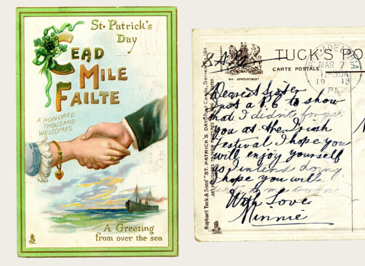 Postcard reading 'Dearest Sister. Just a P.C to show that I didn't forget you at the Irish festival. I hope you will enjoy yourself as I intend doing. I hope you will write to me soon. With Love, Minnie'.